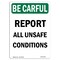 Signmission OSHA BE CAREFUL Sign, Report All Unsafe Conditions, 24in X 18in Aluminum, 18" W, 24" L, Portrait OS-BC-A-1824-V-10095 - alternate 1
